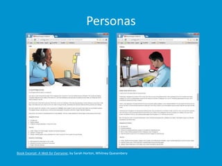 Personas
Book Excerpt: A Web for Everyone, by Sarah Horton, Whitney Quesenbery
 