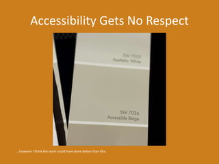 Accessibility Gets No Respect
…however I think the team could have done better than this.
 