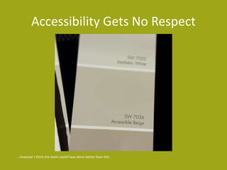 Accessibility Gets No Respect
…however I think the team could have done better than this.
 