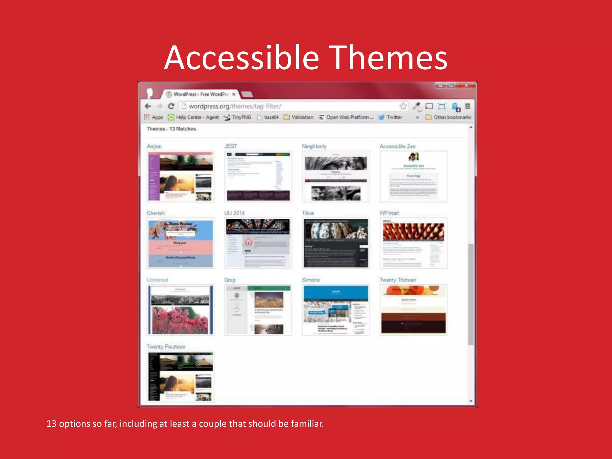 Accessible Themes 
13 options so far, including at least a couple that should be familiar. 
 