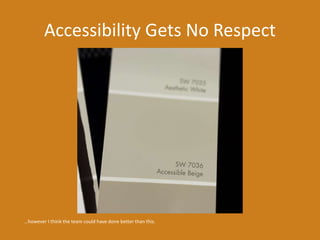 Accessibility Gets No Respect 
…however I think the team could have done better than this. 
 