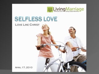 Love Like Christ April 17, 2010 