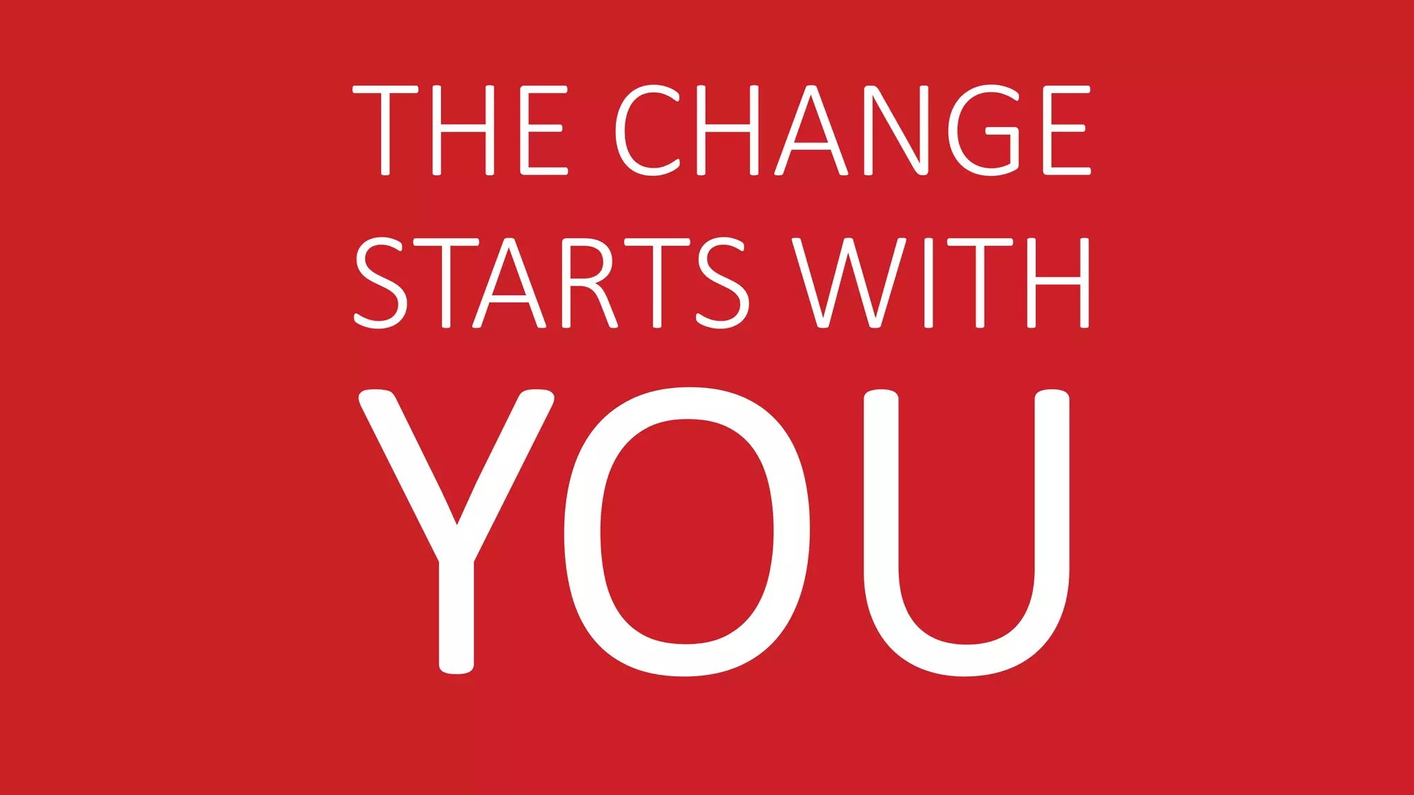 THE CHANGE
STARTS WITH
