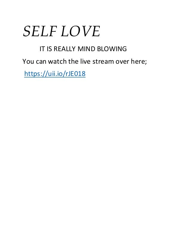 SELF LOVE
IT IS REALLY MIND BLOWING
You can watch the live stream over here;
https://uii.io/rJE018
 