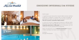 emozioni invernali da vivere
Lunedì
*	Fiaccolata
Martedì
*	Gita in carrozza
*	Lezione di prova sull’E-Fatbike
Mercoledì
*	Snow Tubing by night
*	Con ciaspole e böckl dalla Valle di Braies a Valdaora
Giovedì
*	Fire & Ice Skishow
Venerdì
*	Ciaspolata - attrezzatura compresa
Nel nostro centro benessere troverà tutto il necessario per trascor-
rere momenti all’insegna del relax e della salute del proprio corpo.
La piscina coperta è dotata di panca idromassaggio, getti d’acqua
controcorrente e percorso massaggi. Inoltre è a disposizione una
sauna finlandese ed un bagno turco, una cabina a raggi infrarossi,
una doccia massaggi e la pioggia tropicale con effetti di luce.
Elena invece vi vizierá con diversi massaggi, trattamenti estetici e
trattamenti basici per la salute secondo P. Jentschura®
.
Giornate di coccole
Wellness
by Night!
Gentili ospiti,
vi aspettiamo per trascorrere insieme delle vacanze indimen-
ticabili qui a Valdaora. Il paese offre un ampio ventaglio di
attività per famiglie con bambini, ed è situato ai piedi del
Plan De Corones, il paradiso degli sciatori!
In meno di 5 minuti si raggiunge la stazione a valle per salire
direttamente sulla vetta del Plan De Corones e ammirare lo
stupendo panorama a 360 gradi, prima di lanciarvi nei 119
chilometri di piste perfettamente preparate.
Dopo una giornata ricca di attività ed emozioni rilassatevi
e fatevi coccolare nel nostro centro benessere.
A presto,
famiglia Pörnbacher
Divertimento per tutta la famiglia
Nella regione turistica Plan de Corones, i piccoli eroi e le piccole
principesse occupano un posto di riguardo. Le avventure non
mancano mai! Animazione, snowpark, piste da slittino, lezioni
di sci in gruppo e particolarmente amato lo Snowtubing, in cui
l’intera famiglia si accomoda su un gommone gonfiato per
discendere il pendio.
Damian – il Junior – Vi vizierà con piatti locali arricchiti
da influssi mediterranei e con una cucina internazionale.
Gran parte della pasta è fatta in casa e la carne viene
acquistata possibilmente da contadini della Val Pusteria.
Ogni giorno offriamo menù di 5 portate con grande buffet
d’insalata, settimanalmente serate di gala, aperitivo con
spuntini e altre serate a tema.
Bontà dalla nostra cucina
Vi garantiamo il miglior prezzo
con una prenotazione diretta!
Potete prenotare online (www.acm.st),
mandarci una mail (info@alpcronmoarhof.com)
o chiamarci telefonicamente (+39 0474 49 62 41).
Il programma può subire delle variazioni. Le attività possono essere 	 	
limitate a certi periodi della stagione invernale.
*	Utilizzo gratuito degli skibus e di tutti i mezzi pubblici dell’Alto Adige
*	Tappeto magico (Kids Area Panorama)
*	Pattinaggio al parco di Valdaora di Mezzo & noleggio
*	Pista di sci di fondo a Valdaora
*	-20% sull’ingresso al Museo Mansion Sebatum (San Lorenzo)
*	-10% sull’ingresso al Museo mineralogico della Valle Aurina
altri servizi per voi
Partecipate al nostro
programma invernale!
:)
Holiday Pass Premium
Mobilità gratuita tutto l’anno!
Usufruisca gratuitamente dei mezzi pubblici!
La macchina può rimanere nel garage
dell’hotel o perfino a casa. Grazie alla
posizione centrale della struttura si rag-
giunge tutto a piedi, oppure con treno
o autobus.
 