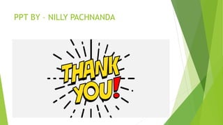 PPT BY – NILLY PACHNANDA

 