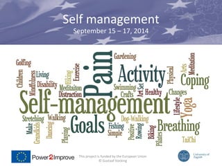 The image cannot be displayed. Your computer may not have enough memory to open the image, or the image may have been corrupted. Restart your computer, and then open the file again. If the red x still appears, you may have to delete the image and then insert it again. 
Self 
management 
September 
15 
– 
17, 
2014 
This 
project 
is 
funded 
by 
the 
European 
Union 
© 
Gustaaf 
Vocking 
 