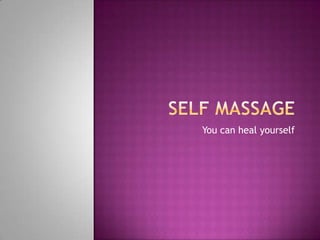 Self massage You can heal yourself 