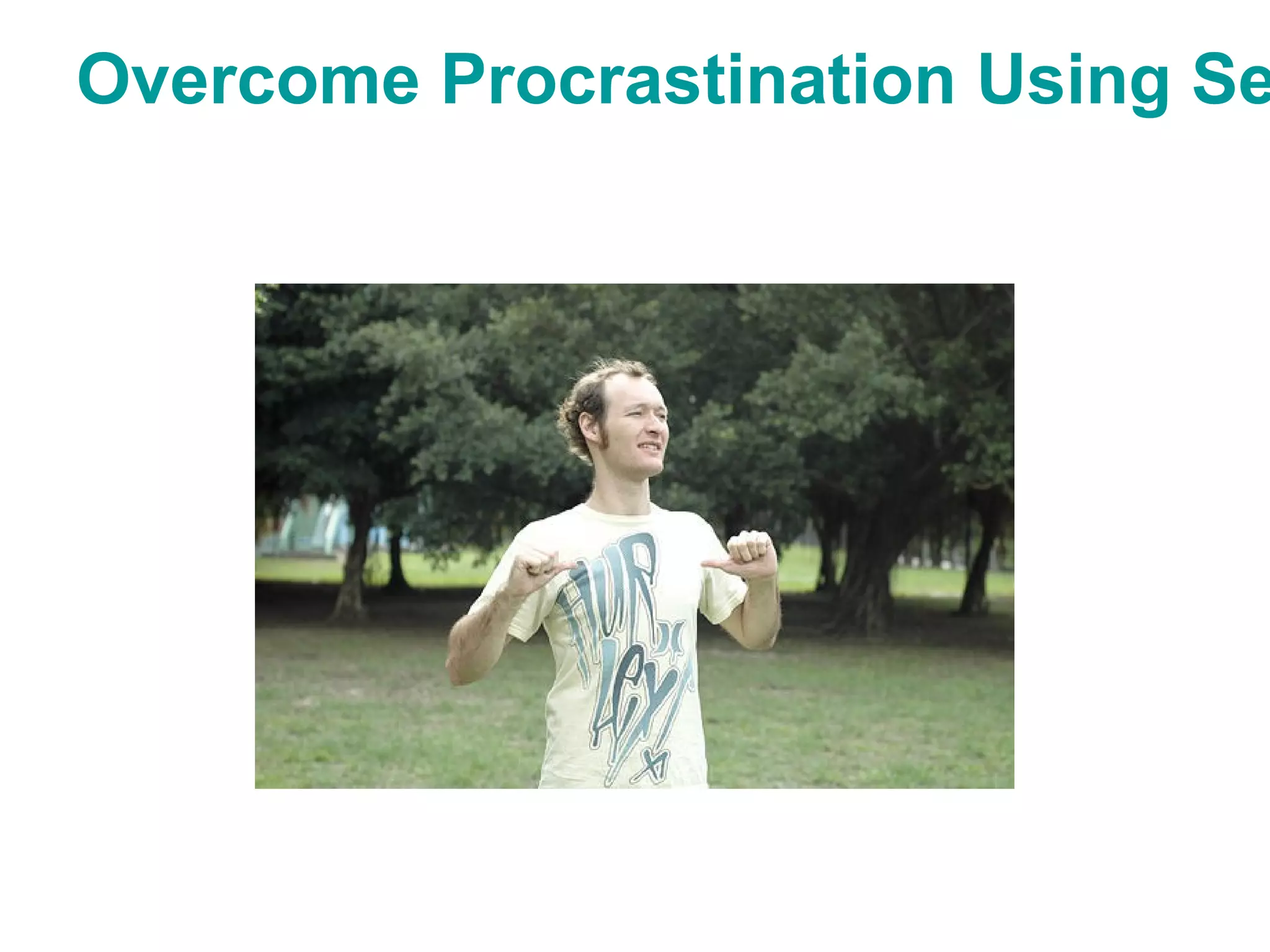 Overcome Procrastination Using Se
 
