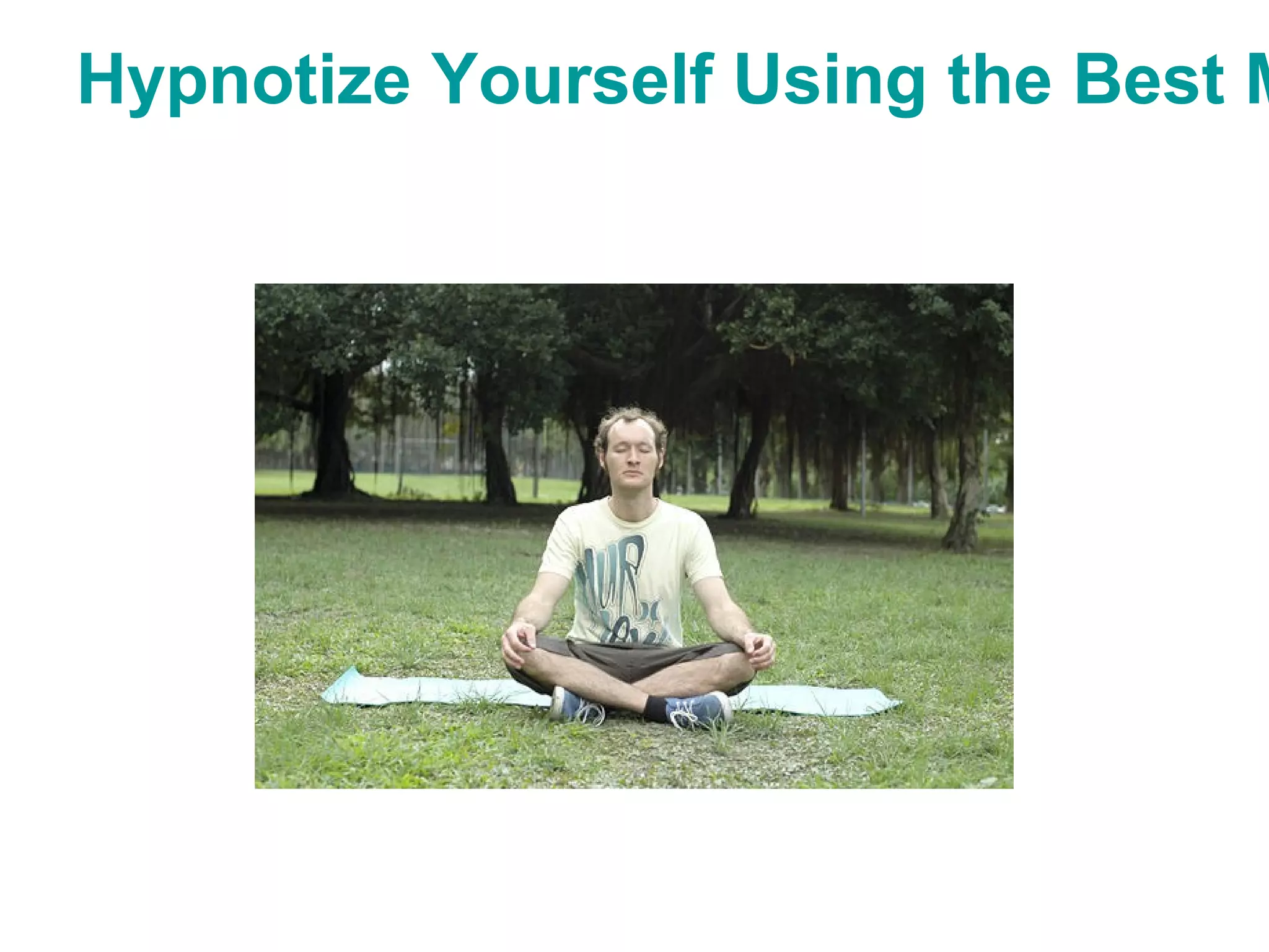 Hypnotize Yourself Using the Best M
 