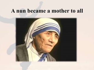 A nun became a mother to all 
 