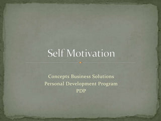Concepts Business Solutions
Personal Development Program
PDP
 