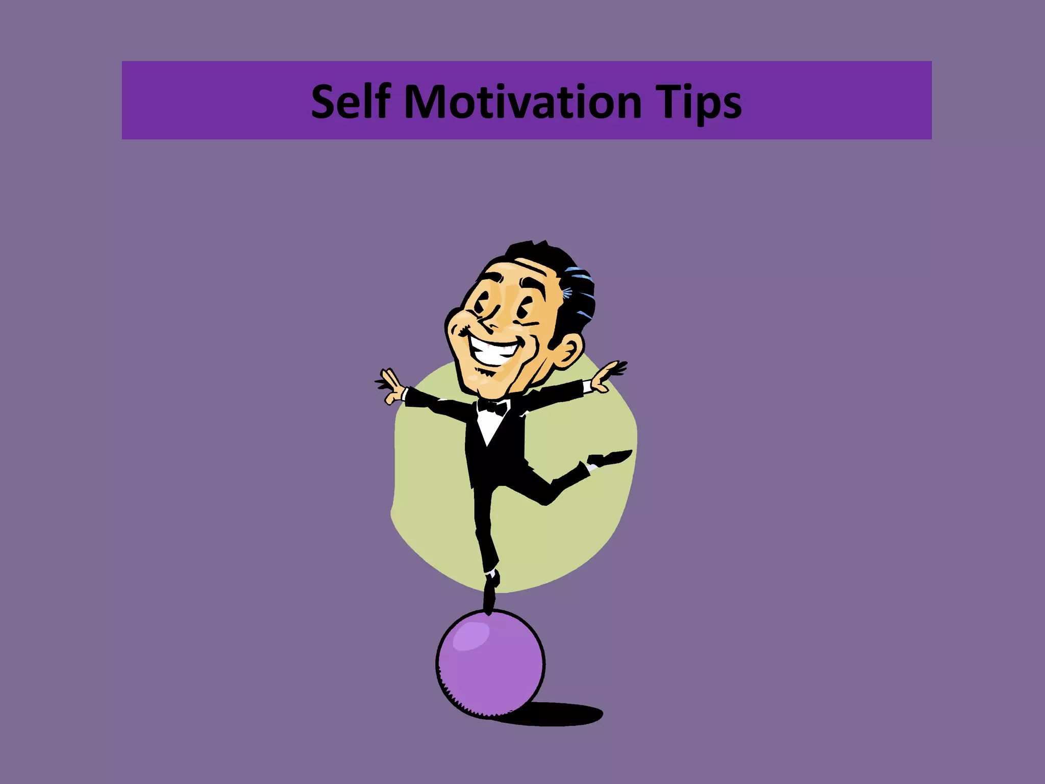 Self Motivation Tips

 