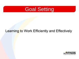 Goal Setting
Learning to Work Efficiently and Effectively
 
