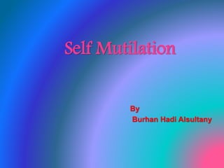 Self Mutilation
By
Burhan Hadi Alsultany
 