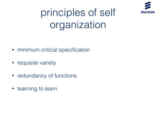 principles of self
organization
• minimum critical speciﬁcation
• requisite variety
• redundancy of functions
• learning t...