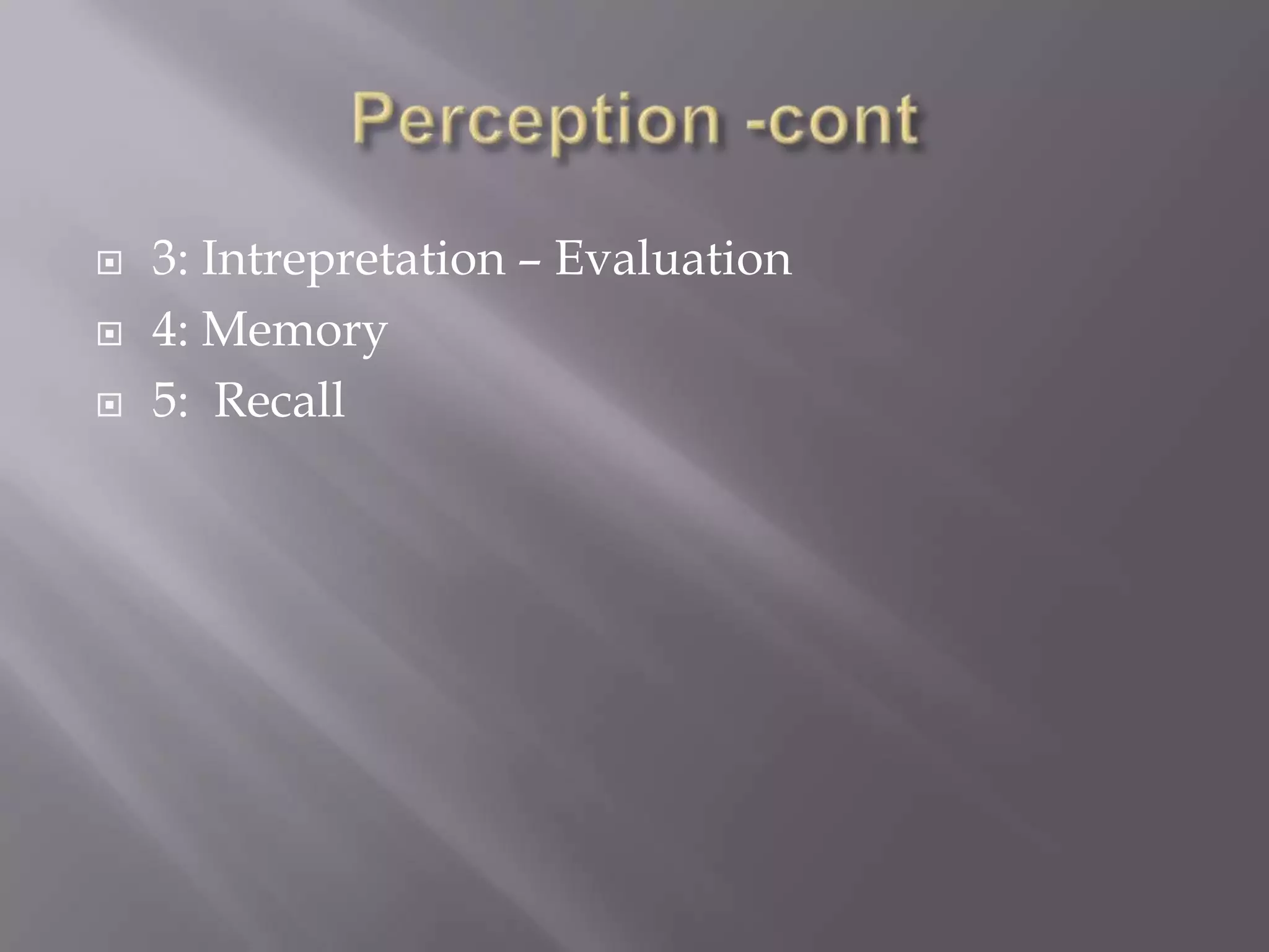    3: Intrepretation – Evaluation
   4: Memory
   5: Recall
 