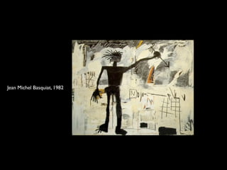 Jean Michel Basquiat, 1982
 