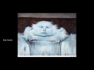 Kiki Smith
 