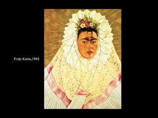 Frida Kahlo,1943
 