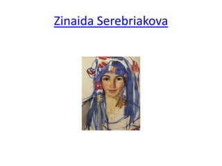 Zinaida Serebriakova
 