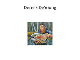 Dereck DeYoung
 