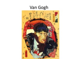 Van Gogh
 