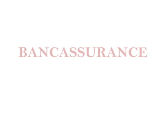 BANCASSURANCE

 