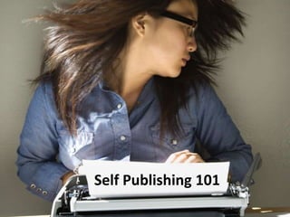 Self Publishing 101
 