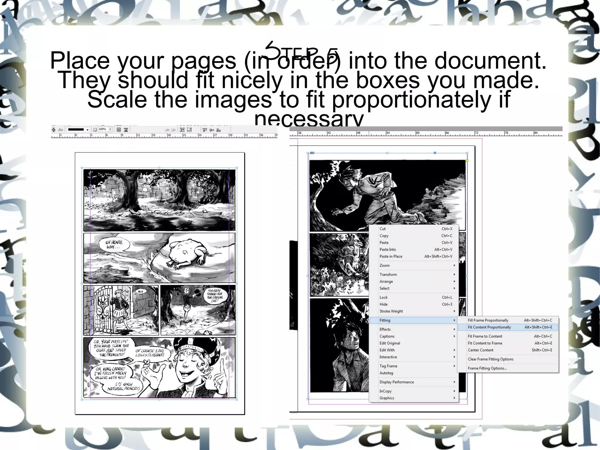 Step 5Place your pages (in order) into the document.
They should fit nicely in the boxes you made.
Scale the images to fit proportionately if
necessary
 