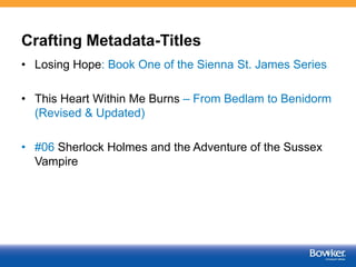 Self publishing expo 2013:  Encouraging Best Practices in Metadata