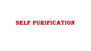 Self Purification
 