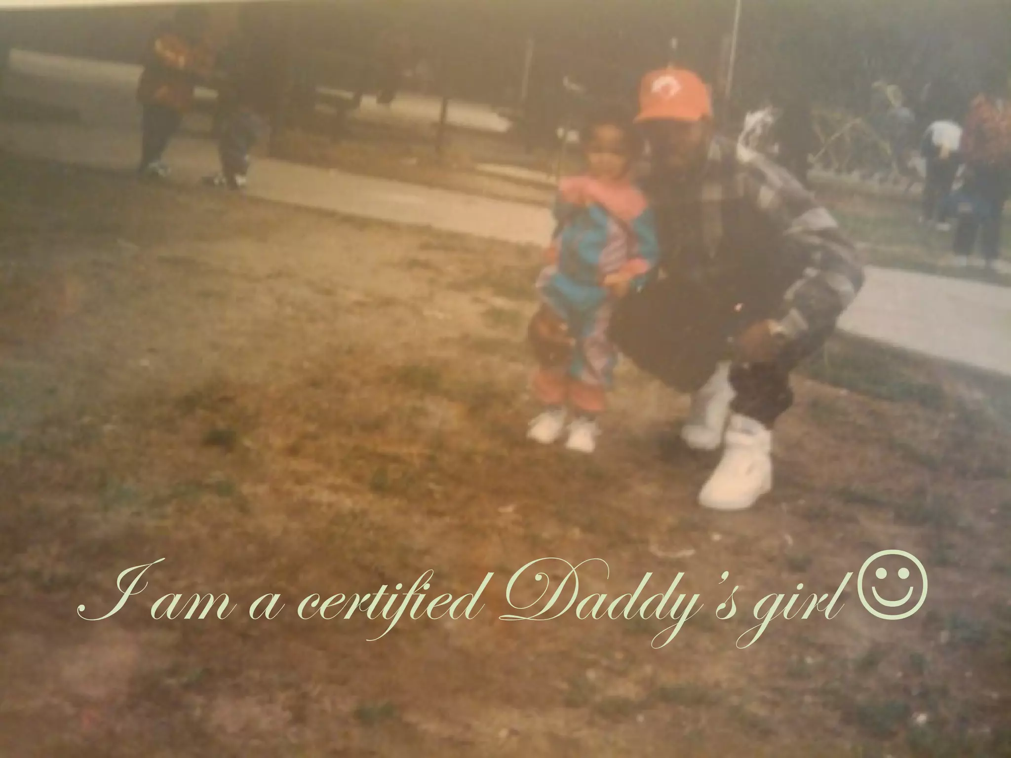 I am a certified Daddy’s girl 
 