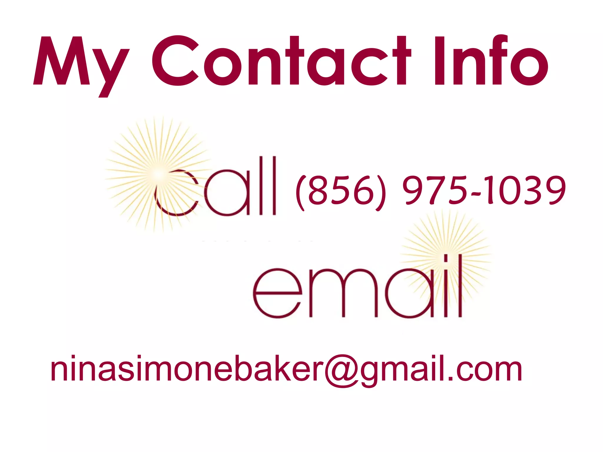 My Contact Info
(856) 975-1039
ninasimonebaker@gmail.com
 