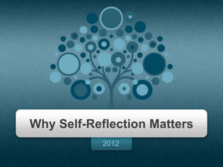 2012
Why Self-Reflection Matters
 
