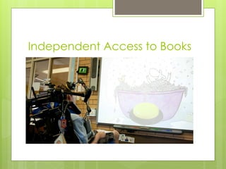 Independent Access to Books
 