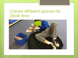 Create different spaces for
DEAR time
 