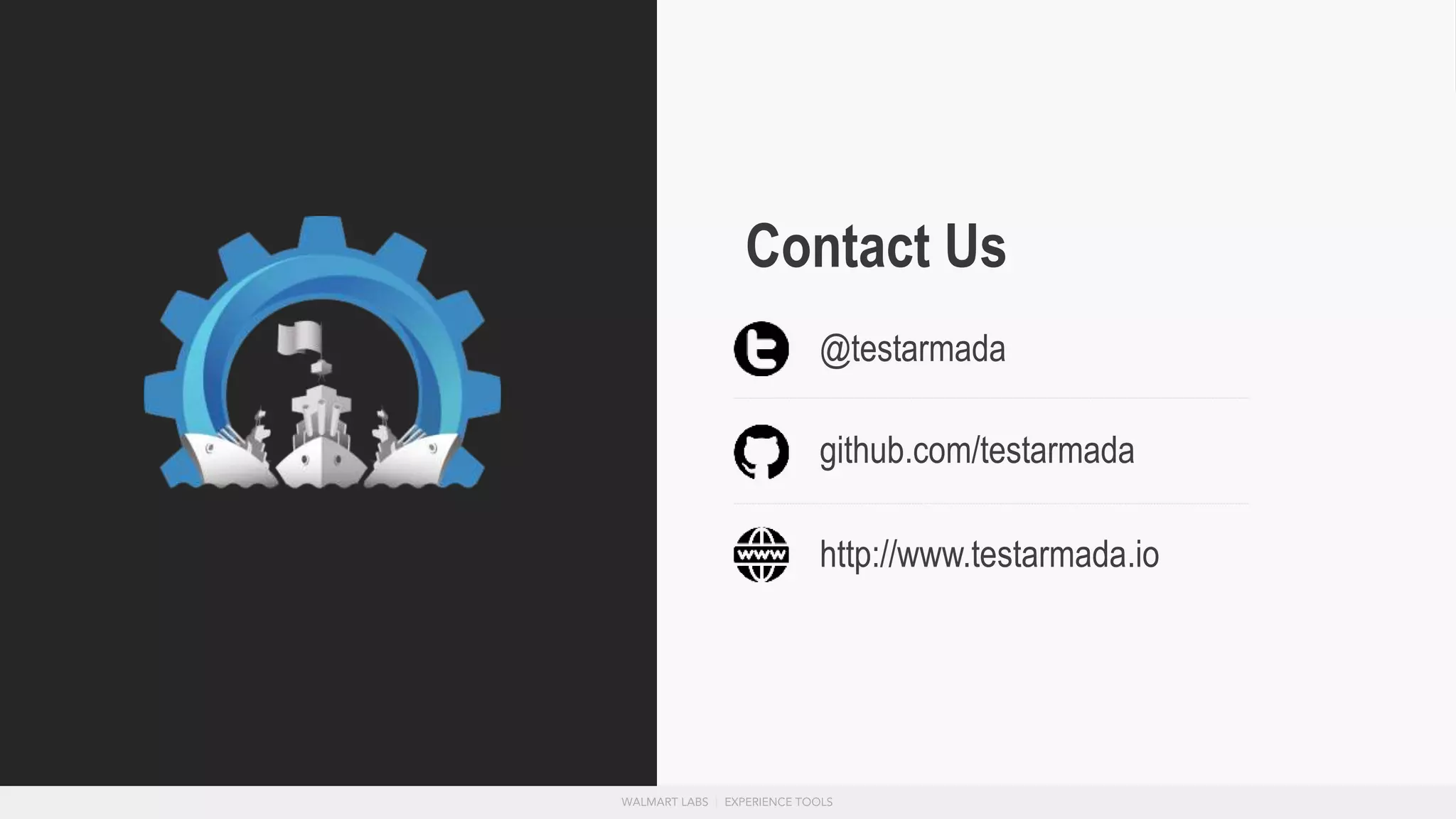 Contact Us
@testarmada
github.com/testarmada
http://www.testarmada.io
 