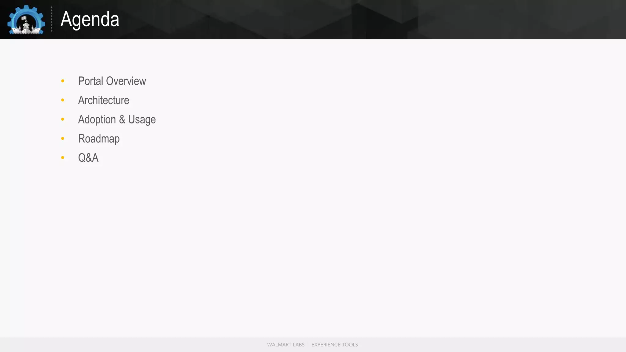 Agenda
• Portal Overview
• Architecture
• Adoption & Usage
• Roadmap
• Q&A
 