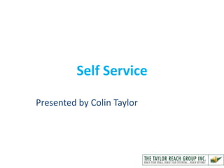 Self Service

Presented by Colin Taylor
 