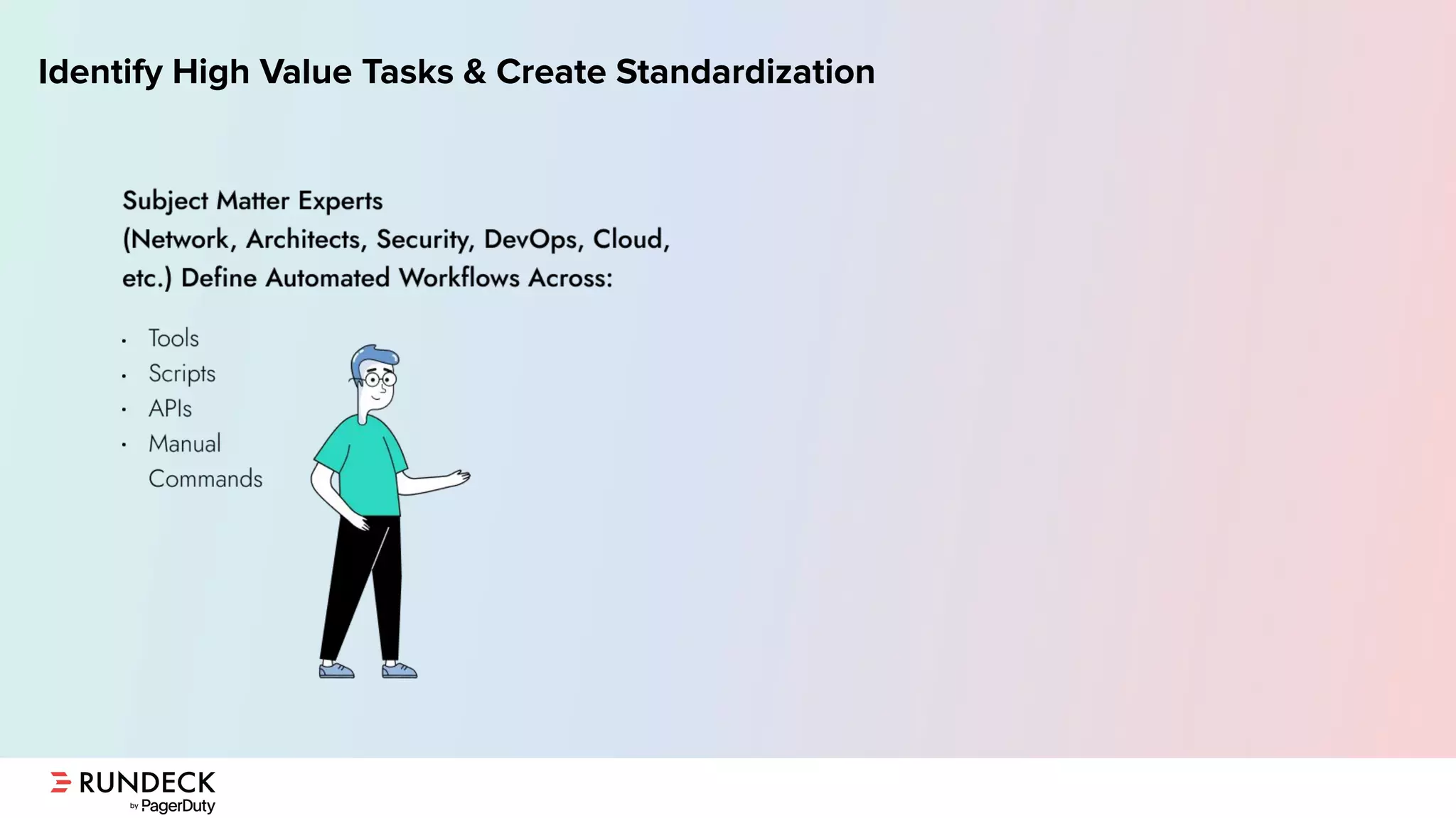 Identify High Value Tasks & Create Standardization
 