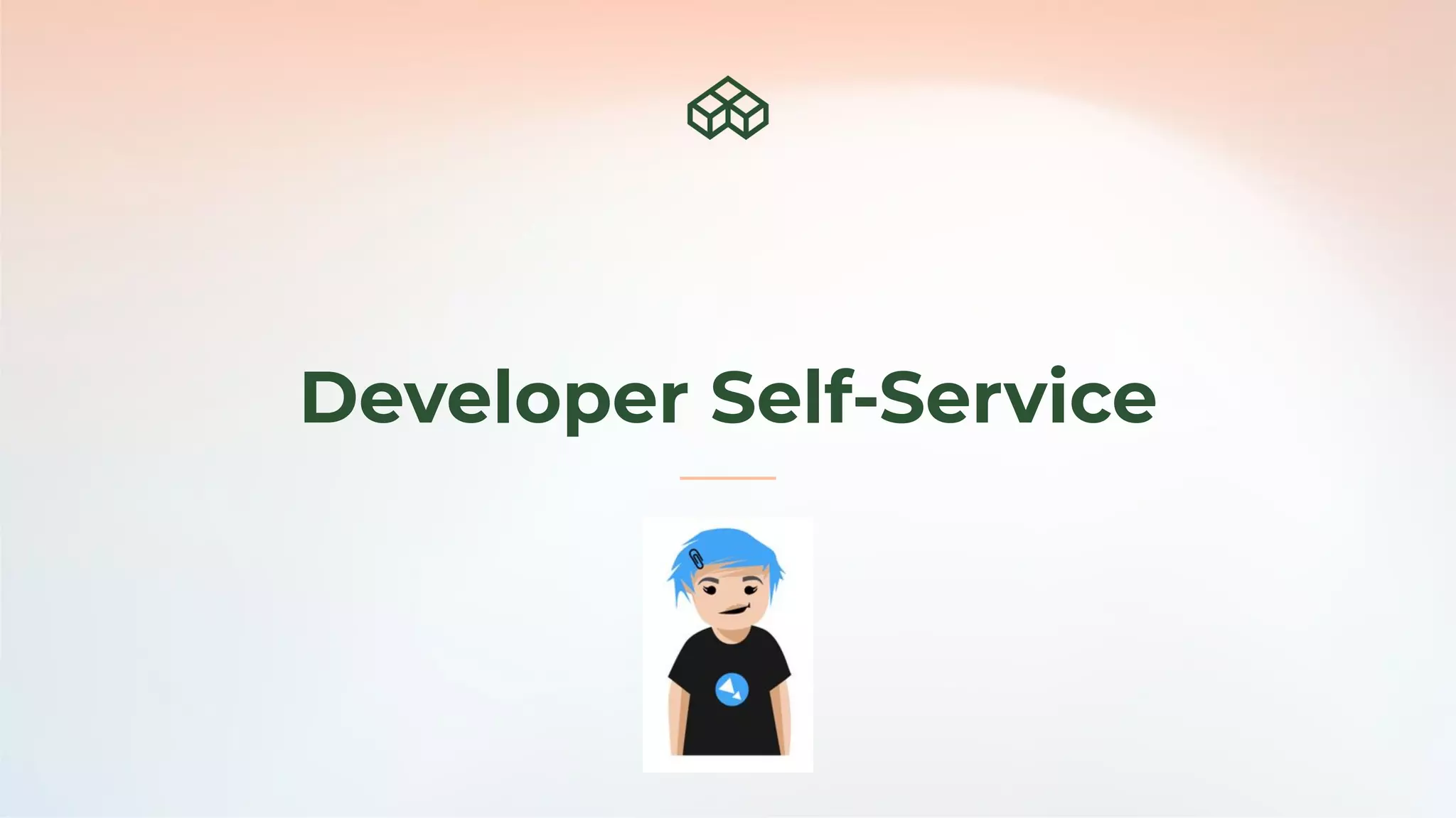 Developer Self-Service
 