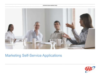 Marketing Self-Service Applications OPERATIONS MARKETING 