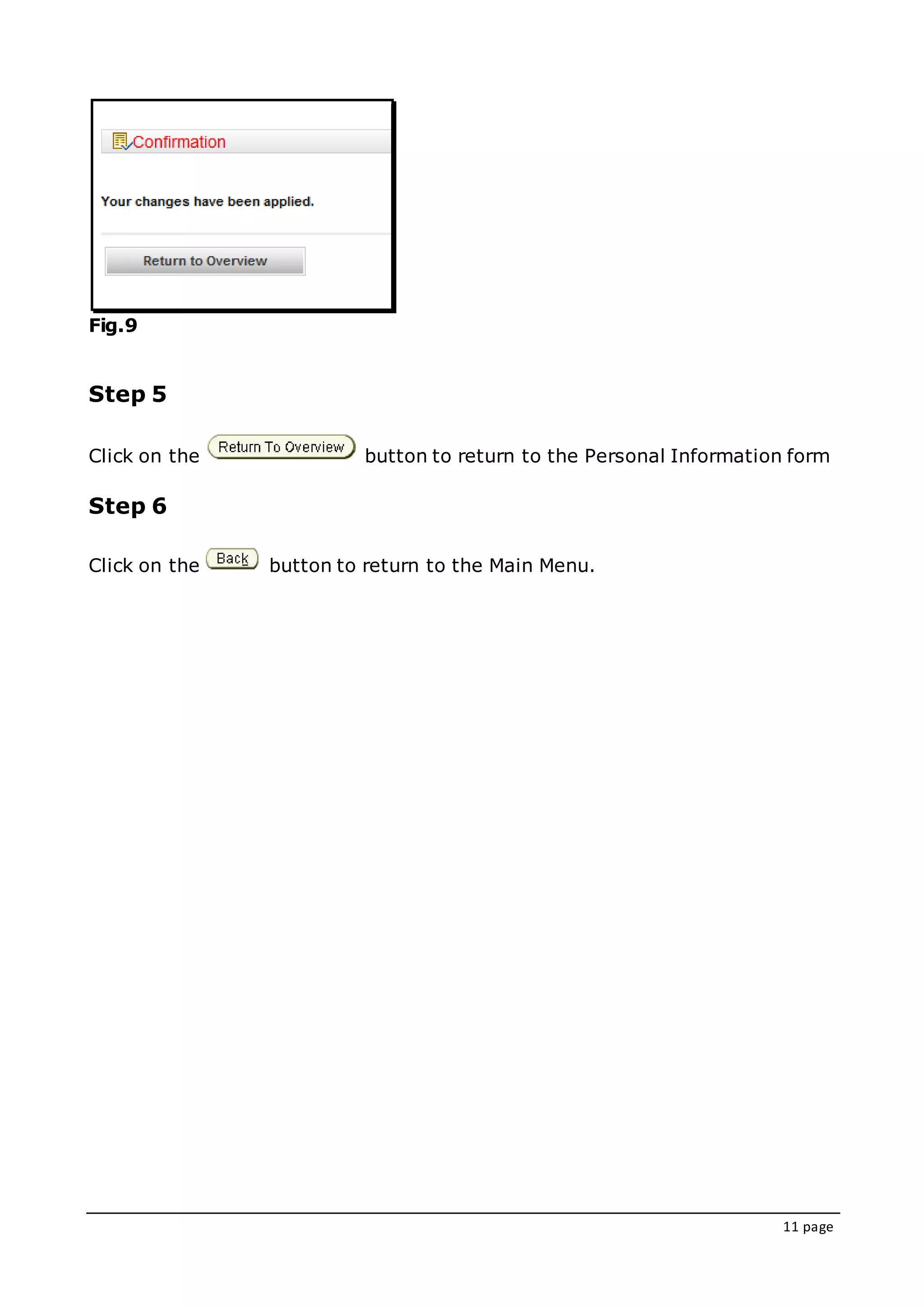 11 page
Fig.9
Step 5
Click on the button to return to the Personal Information form
Step 6
Click on the button to return to the Main Menu.
 