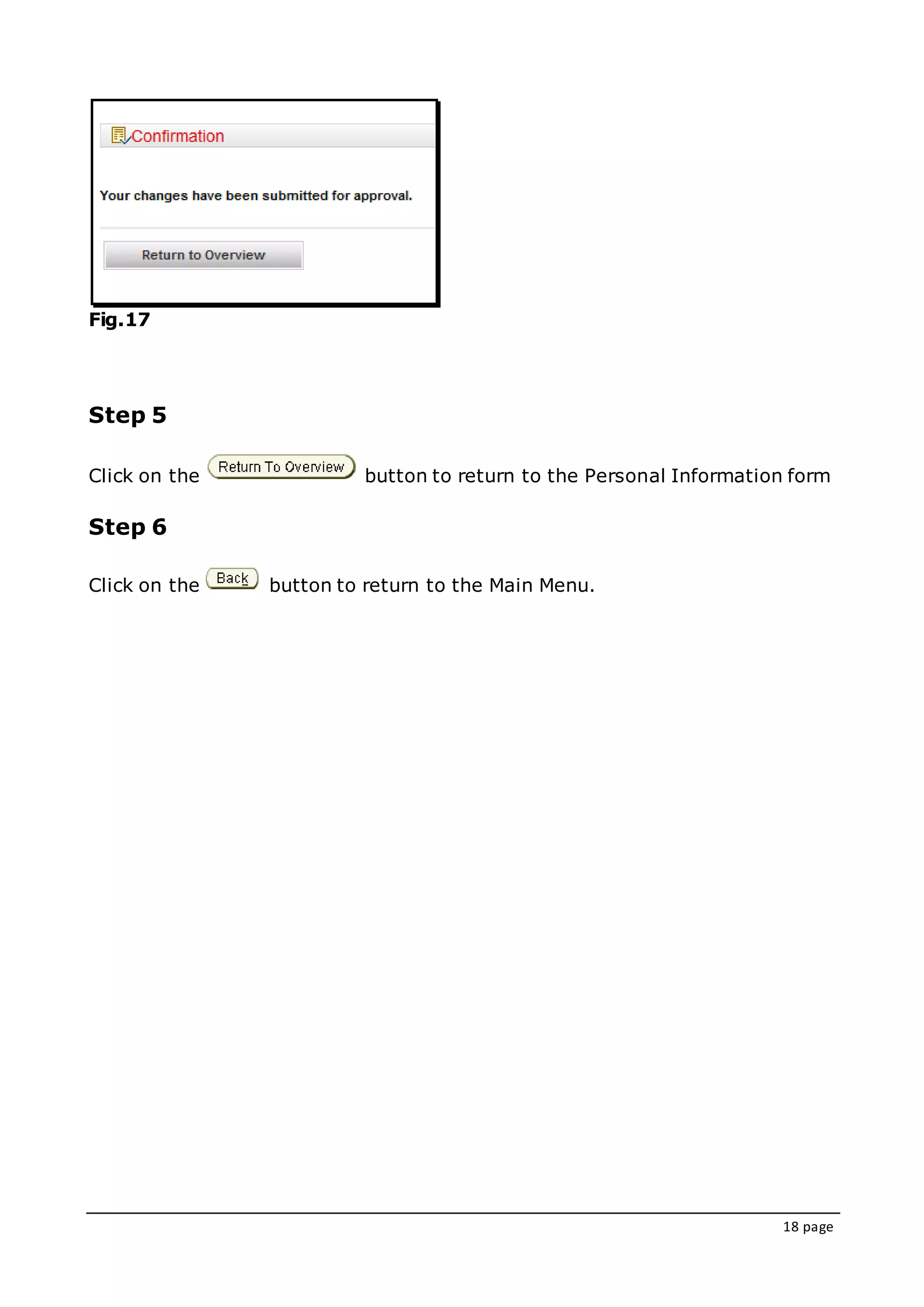 18 page
Fig.17
Step 5
Click on the button to return to the Personal Information form
Step 6
Click on the button to return to the Main Menu.
 