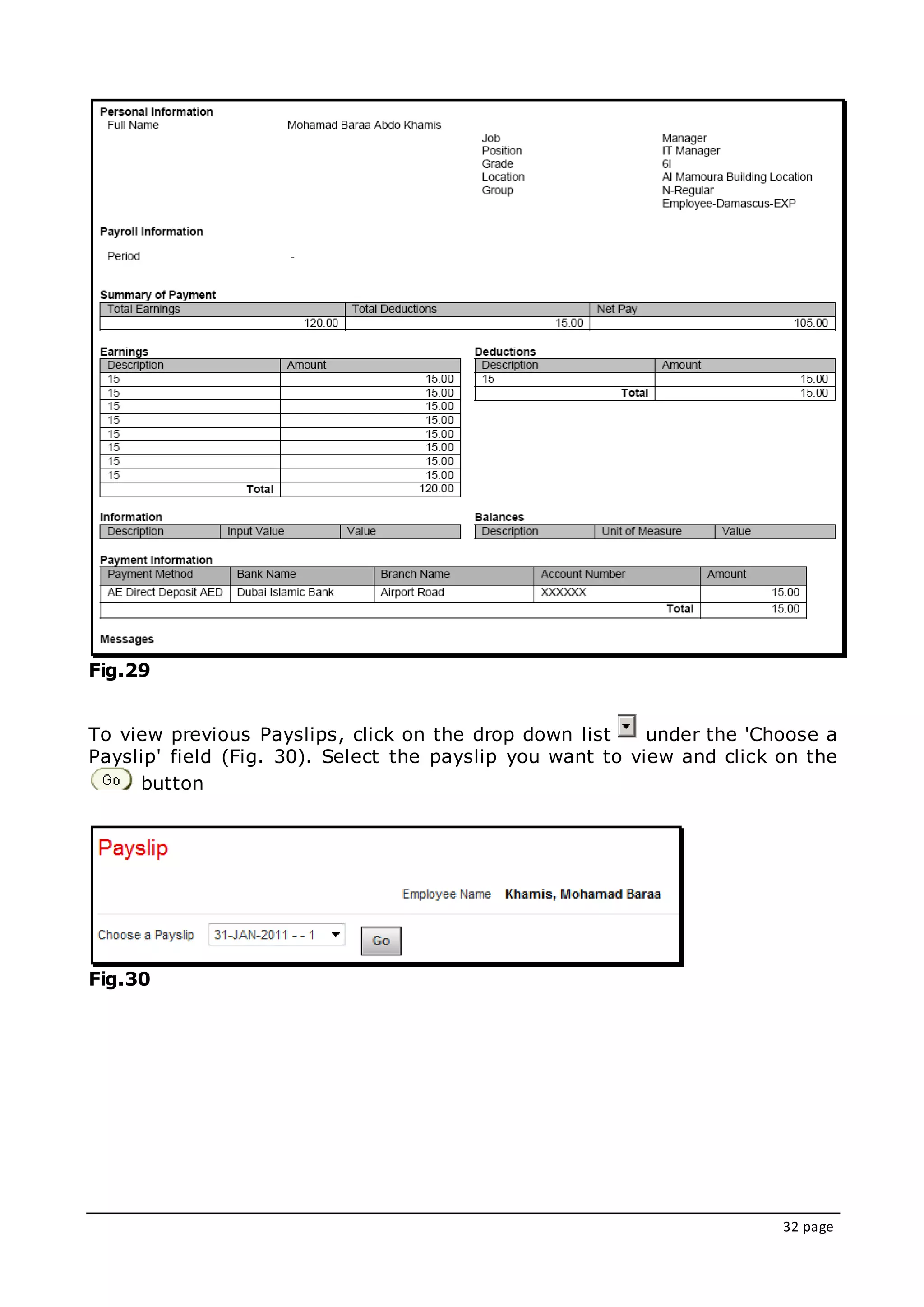 32 page
Fig.29
To view previous Payslips, click on the drop down list under the 'Choose a
Payslip' field (Fig. 30). Select the payslip you want to view and click on the
button
Fig.30
 