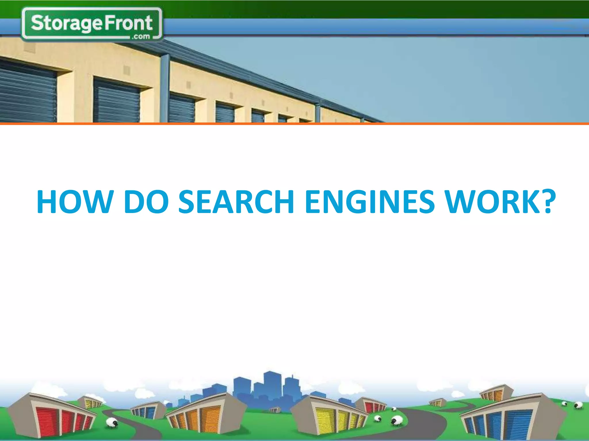 HOW DO SEARCH ENGINES WORK?
 