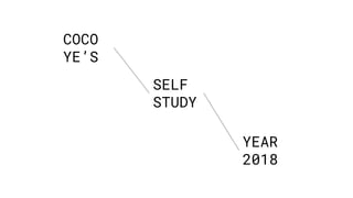 SELF
STUDY
YEAR
2018
COCO
YE’S
 