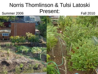 Norris Thomlinson & Tulsi Latoski
Summer 2006   Present:          Fall 2010
 