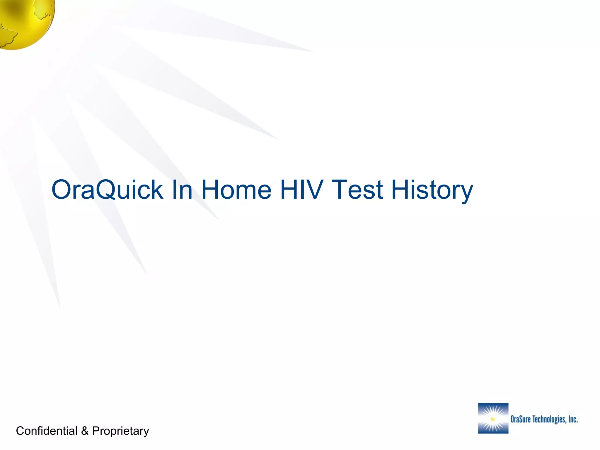 OraQuick In Home HIV Test History

Confidential & Proprietary

 